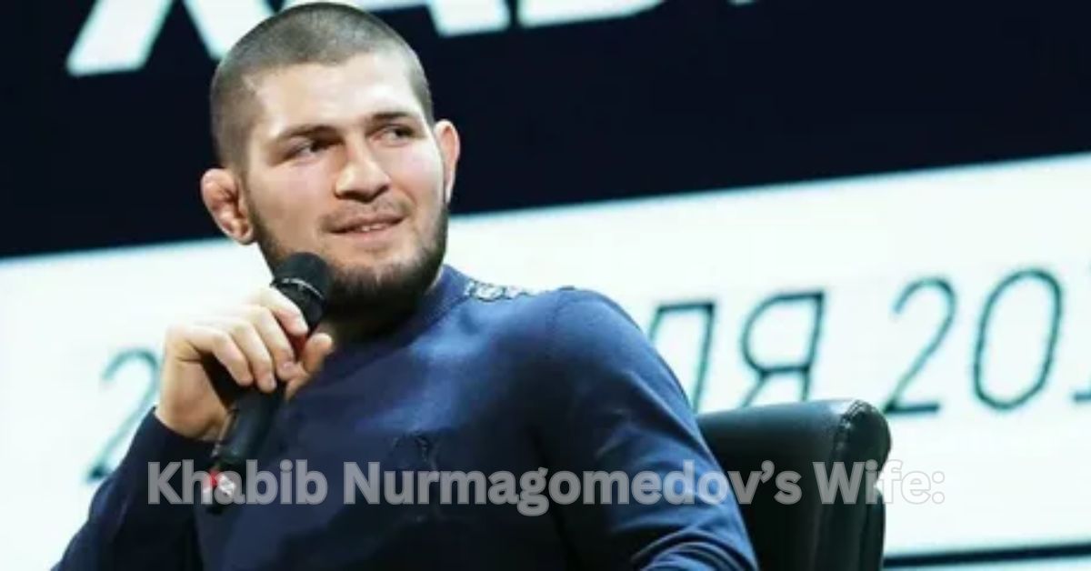 Khabib Nurmagomedov’s Wife