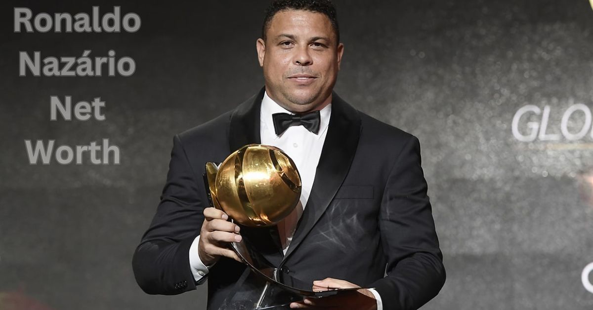 Ronaldo Nazário Net Worth